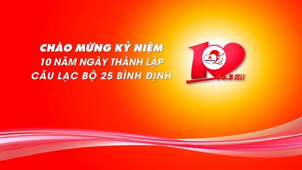 CLB 25 BÌNH ĐỊNH: 10 NĂM - MỘT CHẶNG ĐƯỜNG